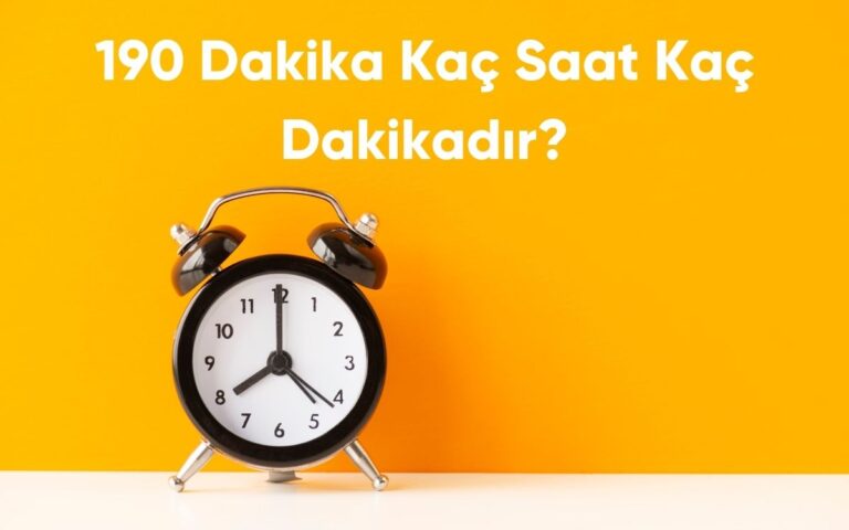 190 Dakika Kaç Saat Kaç Dakikadır?