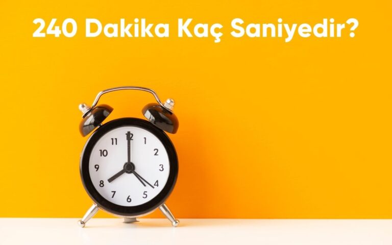 240 Dakika Kaç Saniyedir